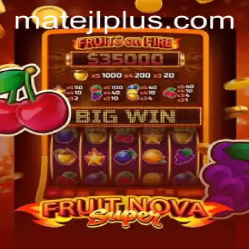 FruitNovaSuper: The Ultimate Gaming Experience with MateJL